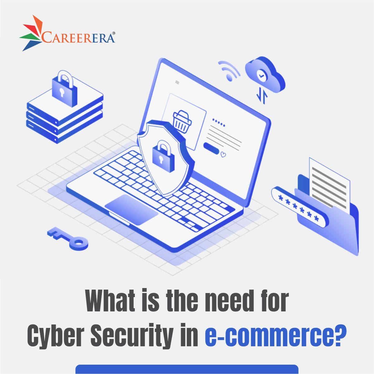What is the Need for Cyber Security in E-commerce?