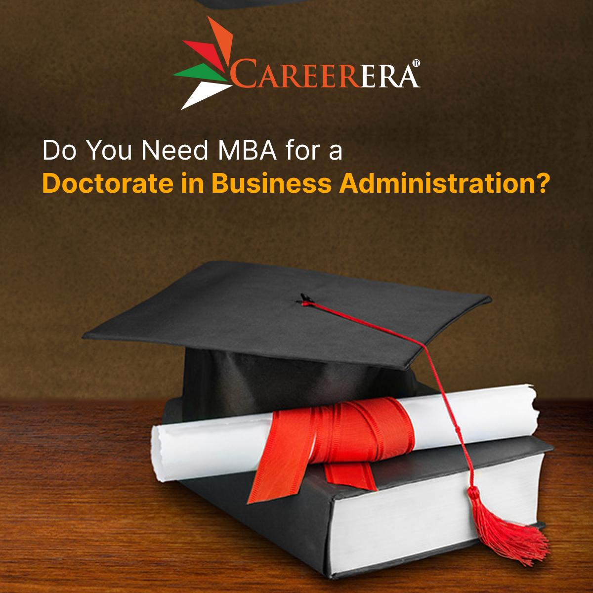 Do you need MBA for a Doctorate in Business Administration?