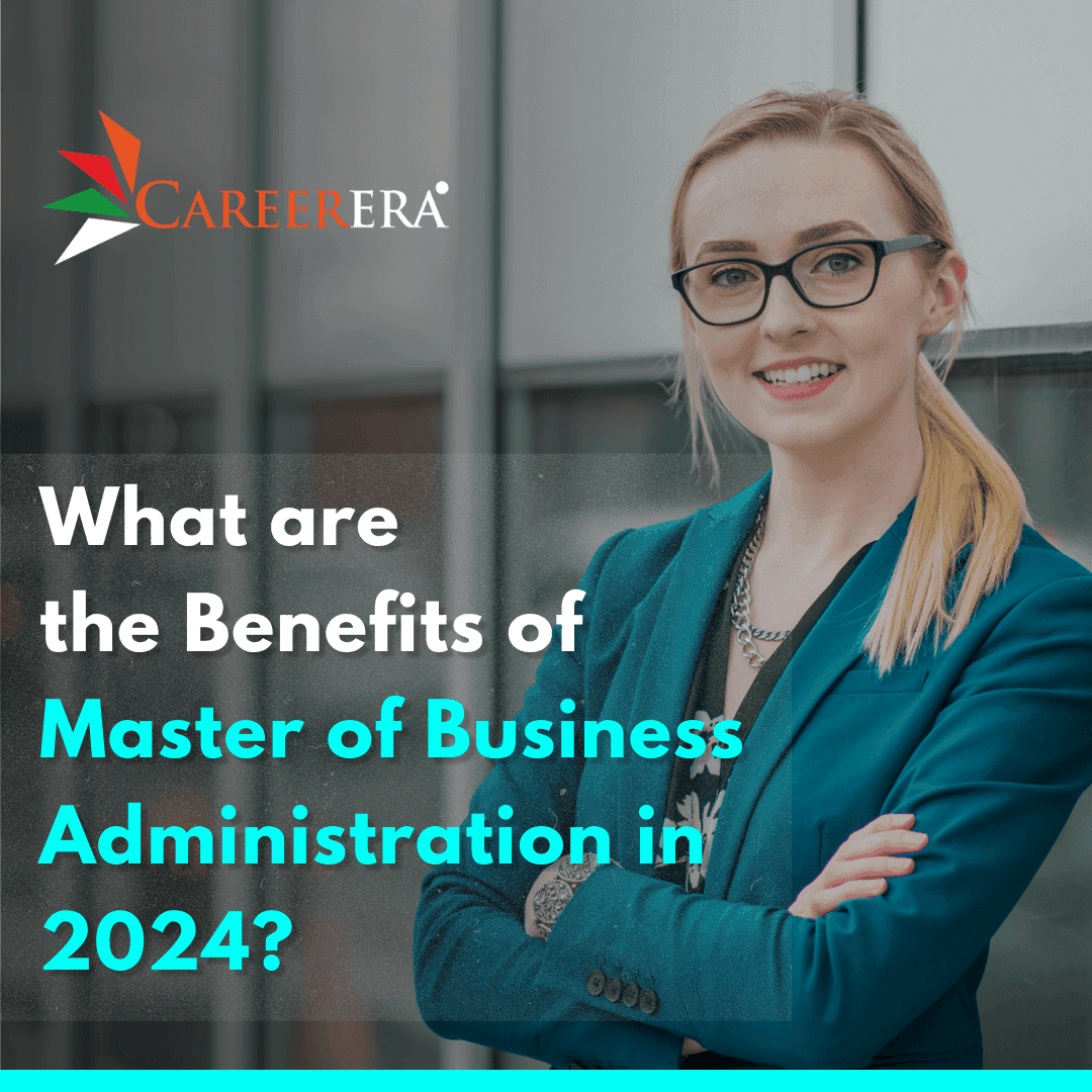 What are the Benefits of Master of Business administration in 2024?
