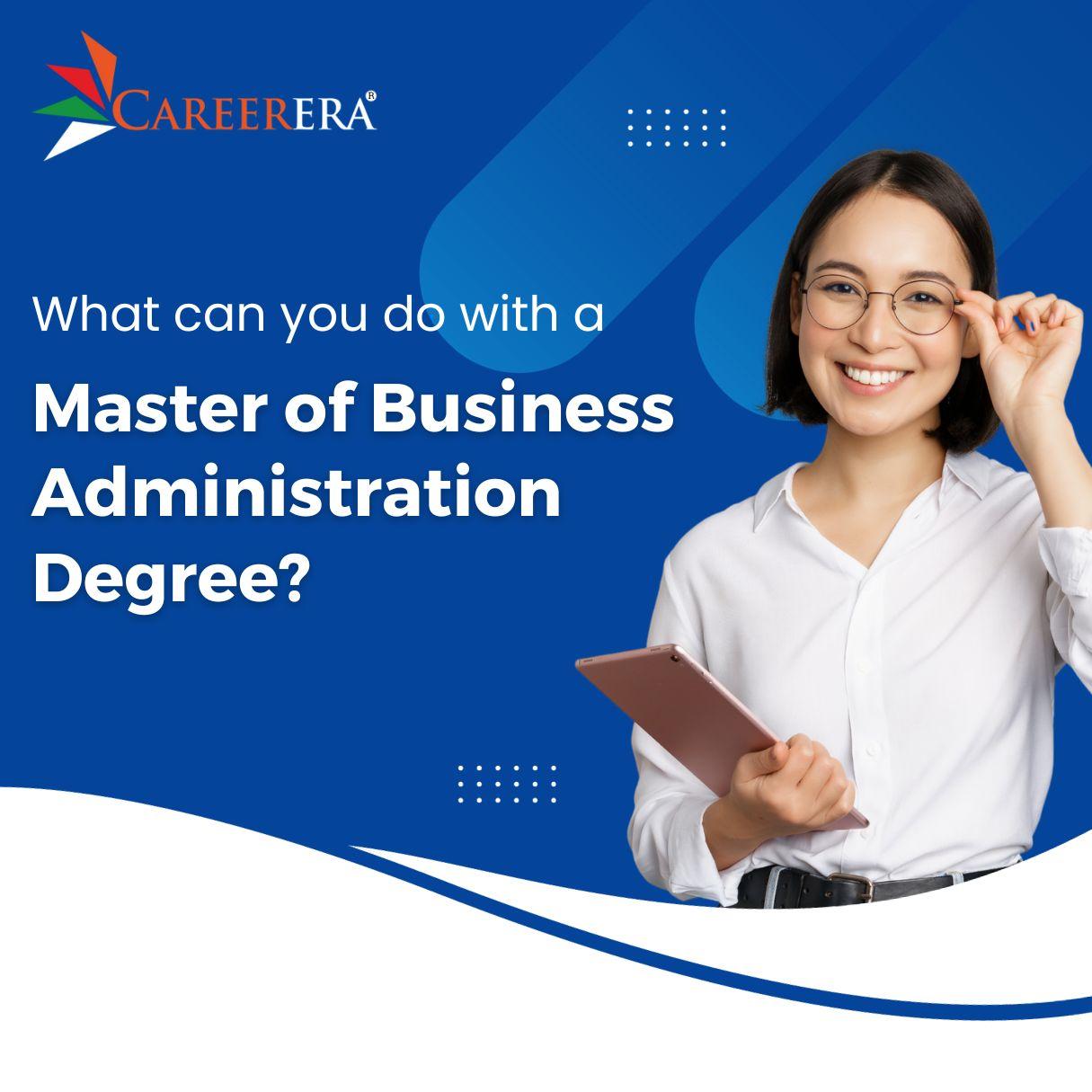 What Can You Do with A Master of Business Administration Degree?