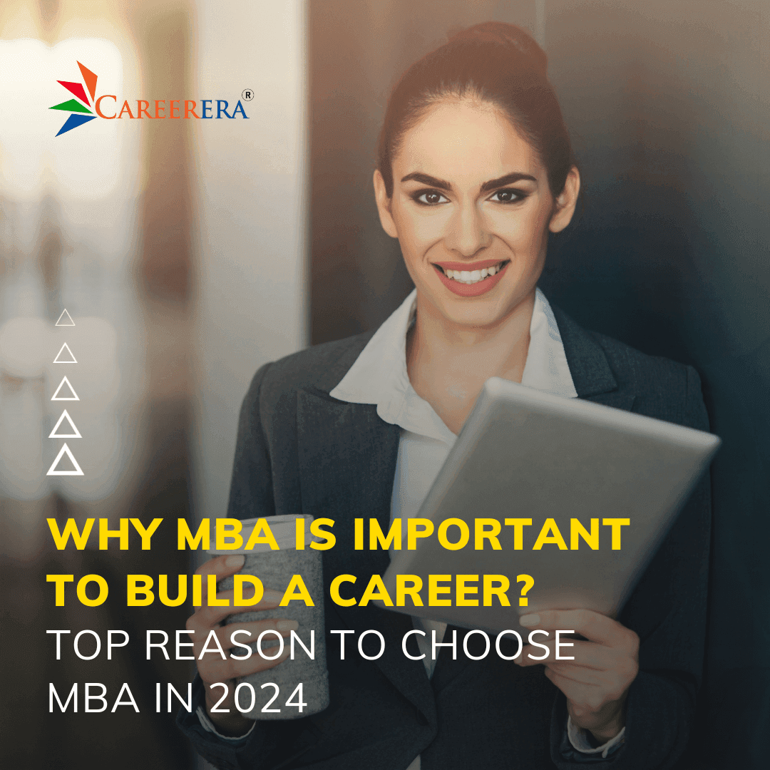 Why MBA Is Important To Build A Career? Top Reason to Choose MBA in 2024