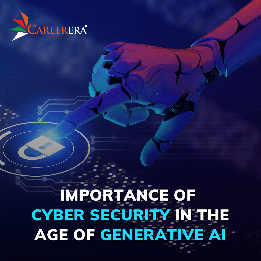 Importance of Cyber Security in the age of Generative AI