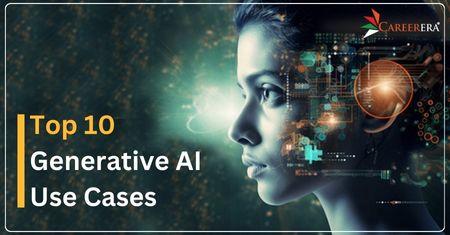 Top 10 Generative AI Use Cases