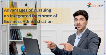 Advantages of Pursuing an Integrated Doctorate of Business Administration