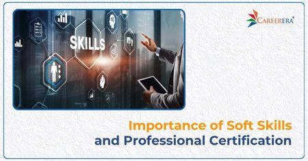 Importance of Soft Skills and Professional Certification