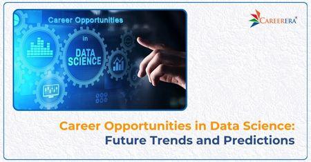 Career Opportunities in Data Science: Future Trends and Predictions