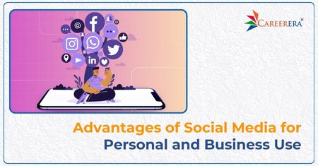 Advantages of Social Media for Personal and Business Use