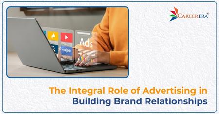 The Integral Role of Advertising in Building Brand Relationships