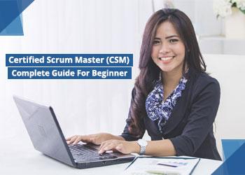 What is Certified Scrum Master (CSM) : Complete Guide For Beginner