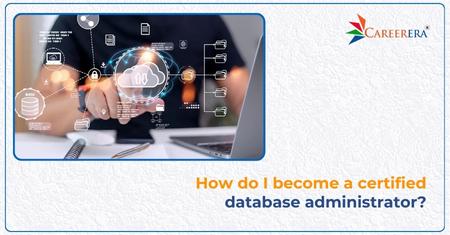 How do I become a Certified Database Administrator?