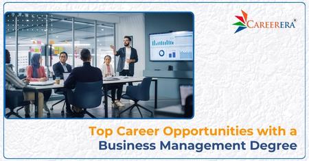 Top 10 Career Opportunities with a Business Management Degree