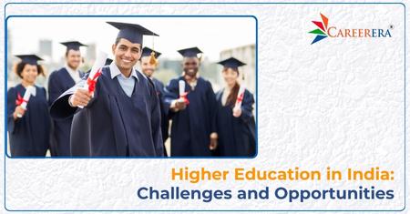Higher Education in India: Challenges and Opportunities