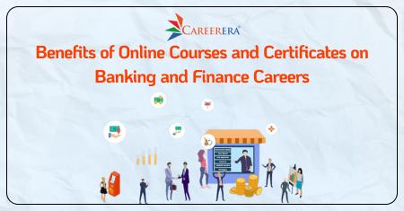 Benefits of Online Courses and Certification on Banking and Finance Careers