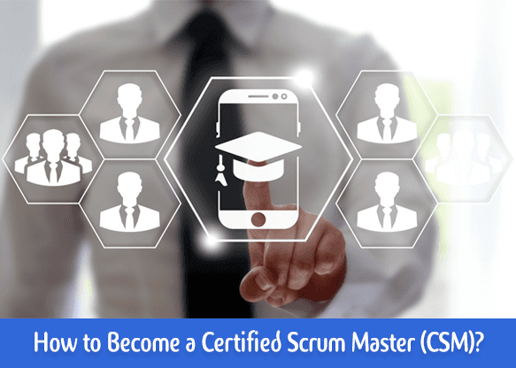 How to Become a Certified Scrum Master (CSM)?