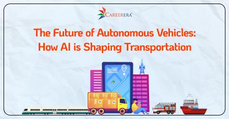 The Future of Autonomous Vehicles: How AI is Shaping Transportation