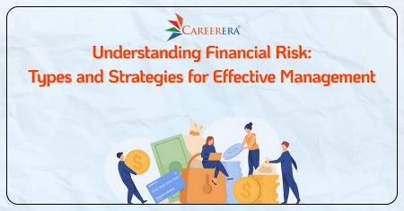 Understanding Financial Risk: Types and Strategies for Effective Management