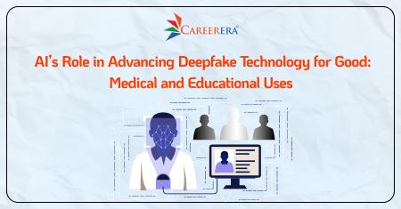 AI's Role in Advancing Deepfake Technology for Good: Medical and Educational Uses