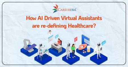 How AI Driven Virtual Assistants are re-defining Healthcare?