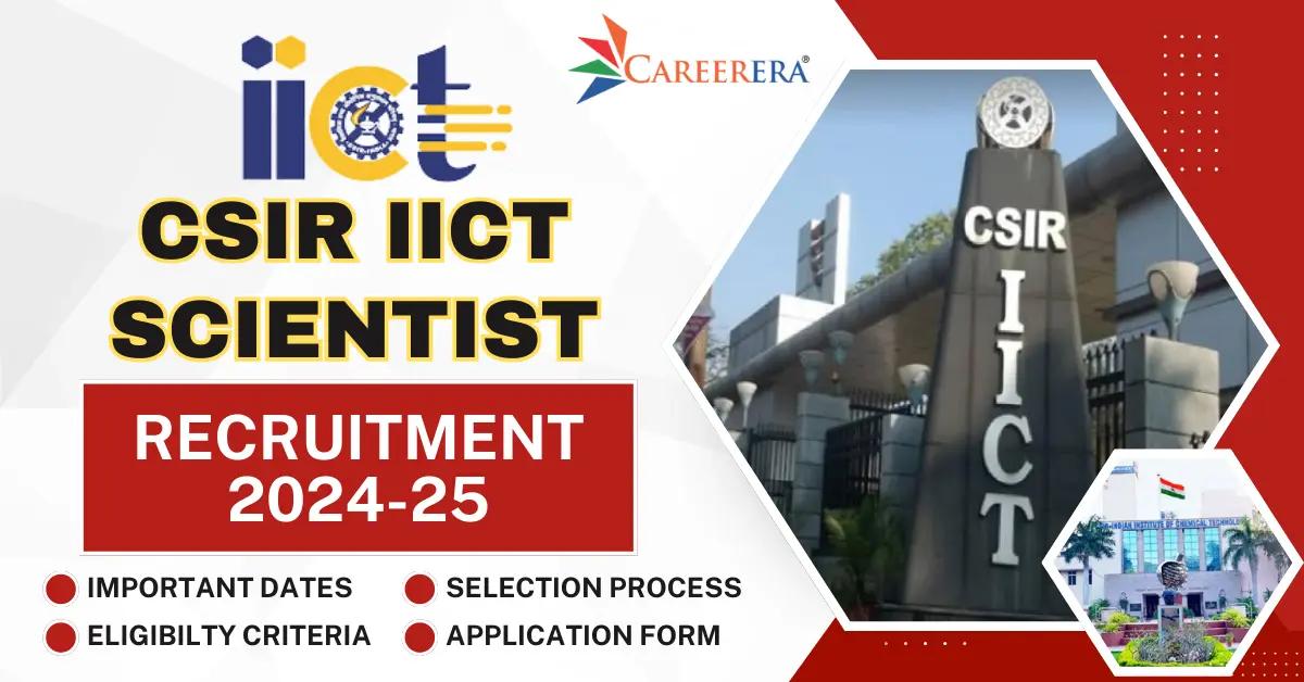 CSIR IICT Scientist Recruitment 2024-25 Notification