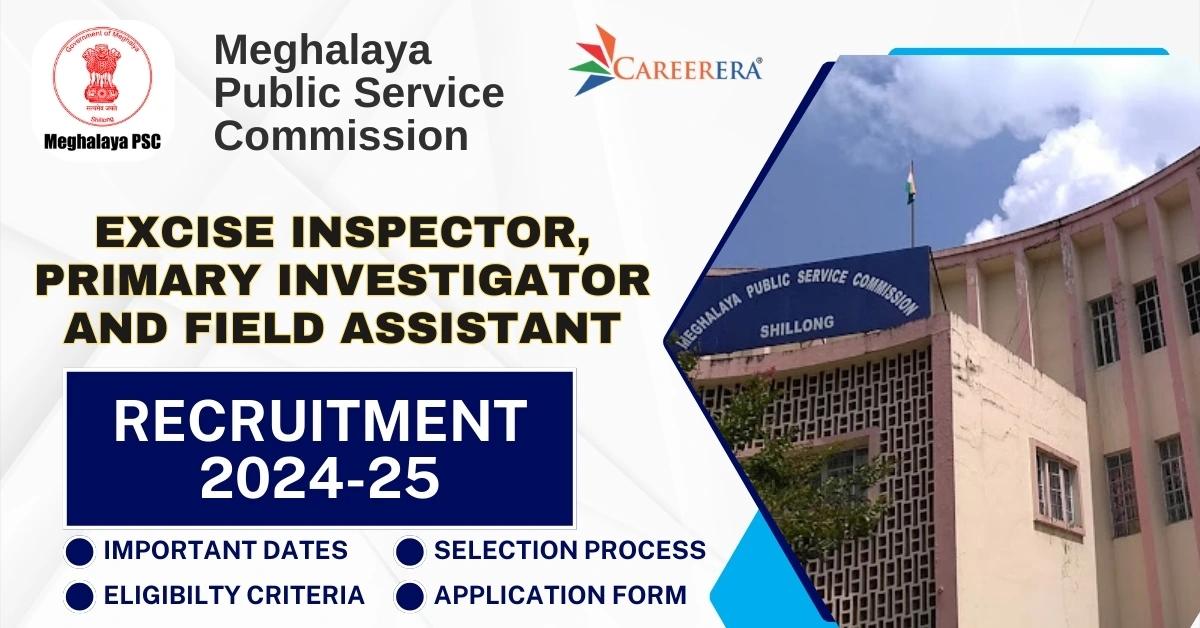 MPSC Meghalaya Recruitment 2025: Excise Inspector, Primary Investigator and Field Assistant