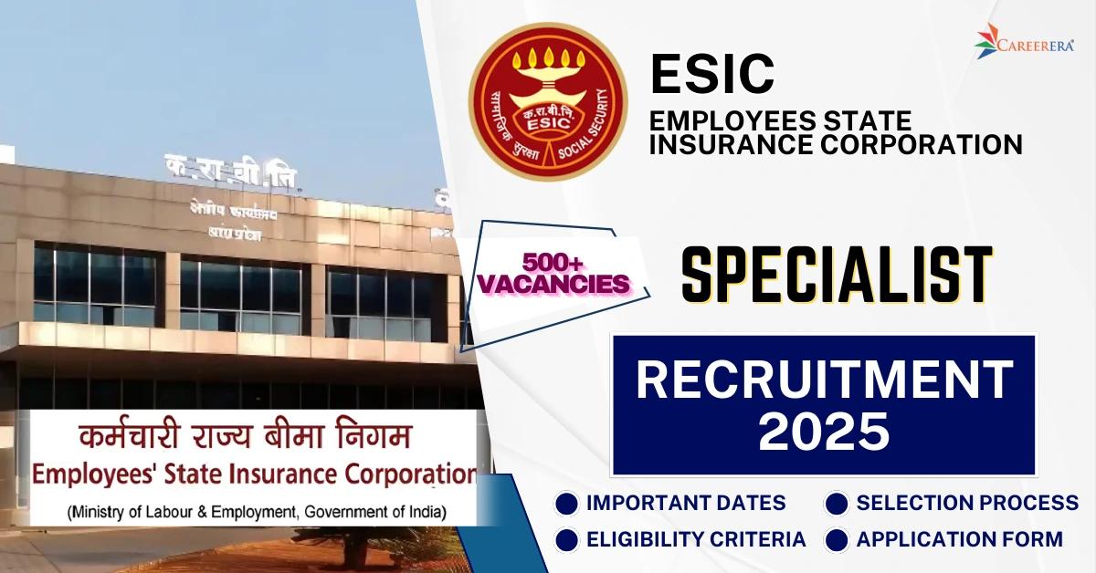 ESIC Recruitment 2025: 558 Specialist Vacancies
