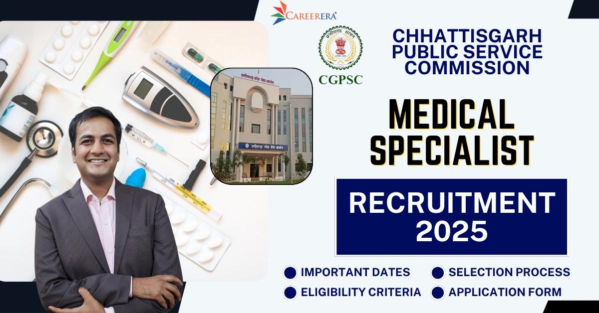 CGPSC Recruitment 2025: 21 Medical Specialist Vacancies