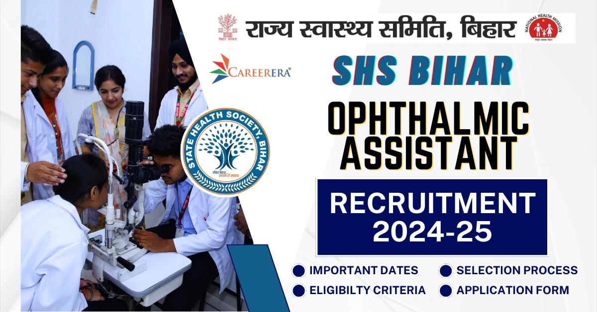 SHS Bihar Ophthalmic Assistant Recruitment 2024-25: 220 Vacancies