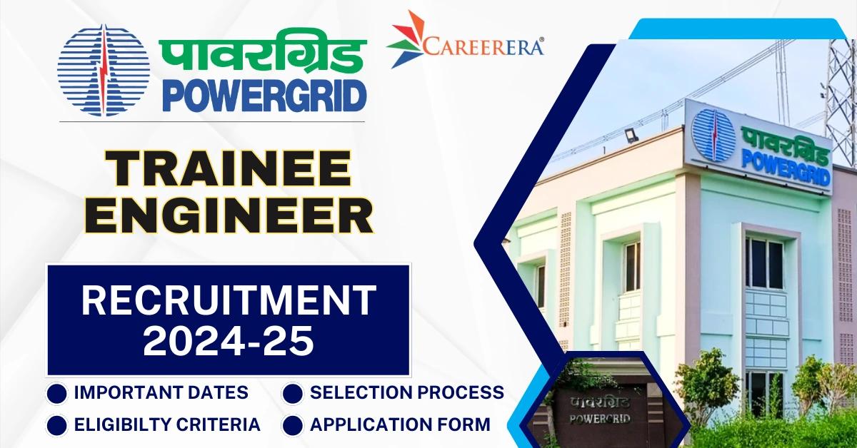 POWERGRID Trainee Engineer Recruitment 2024-25 Notification