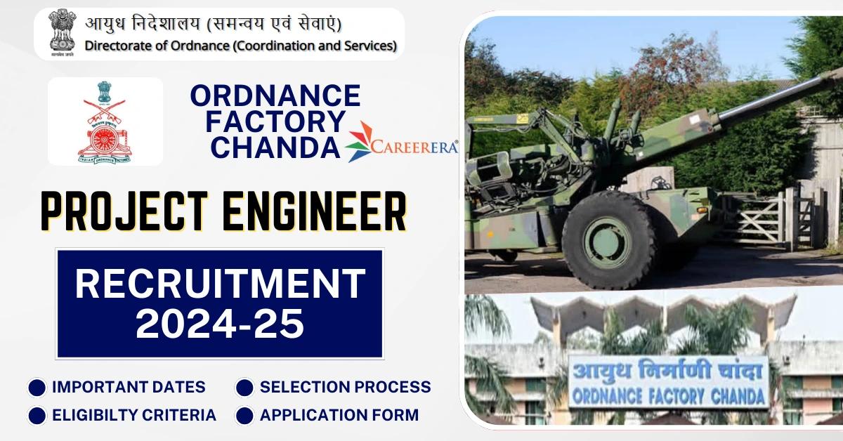 Ordnance Factory Chanda Project Engineer Recruitment 2024-25 Application Form