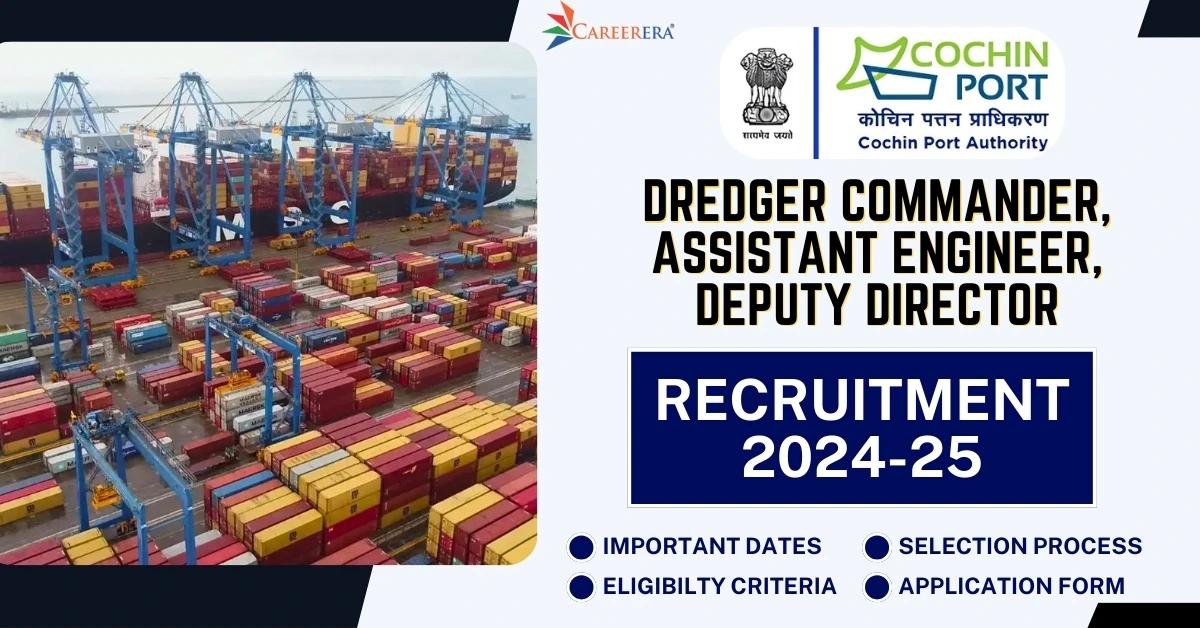 Cochin Port Recruitment 2025: Dredger Commander, Assistant Engineer Vacancies