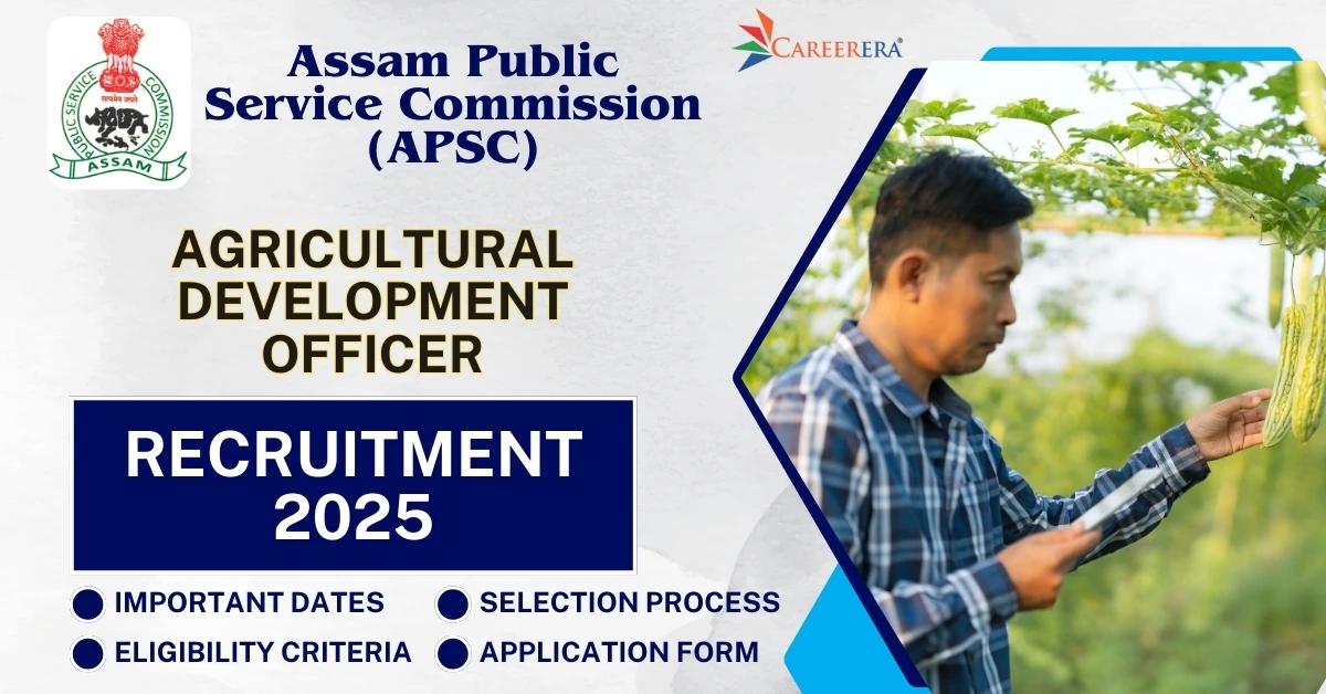 APSC Recruitment 2025: 195 Agricultural Development Officer Vacancies