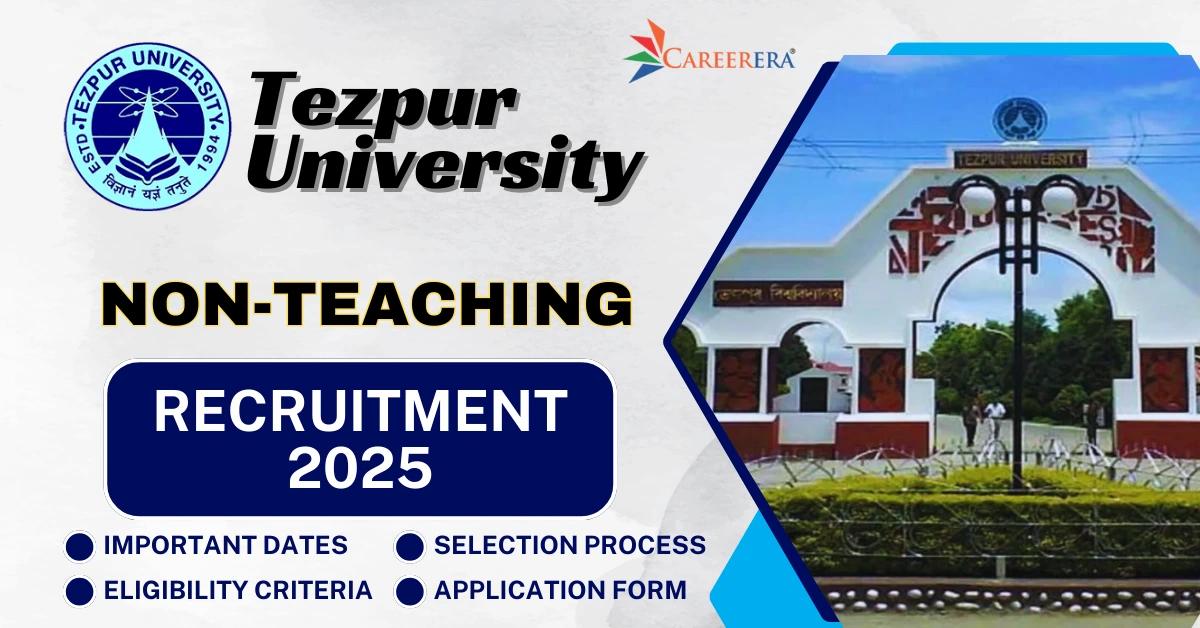Tezpur University Recruitment 2025: 21 Non-Teaching Positions