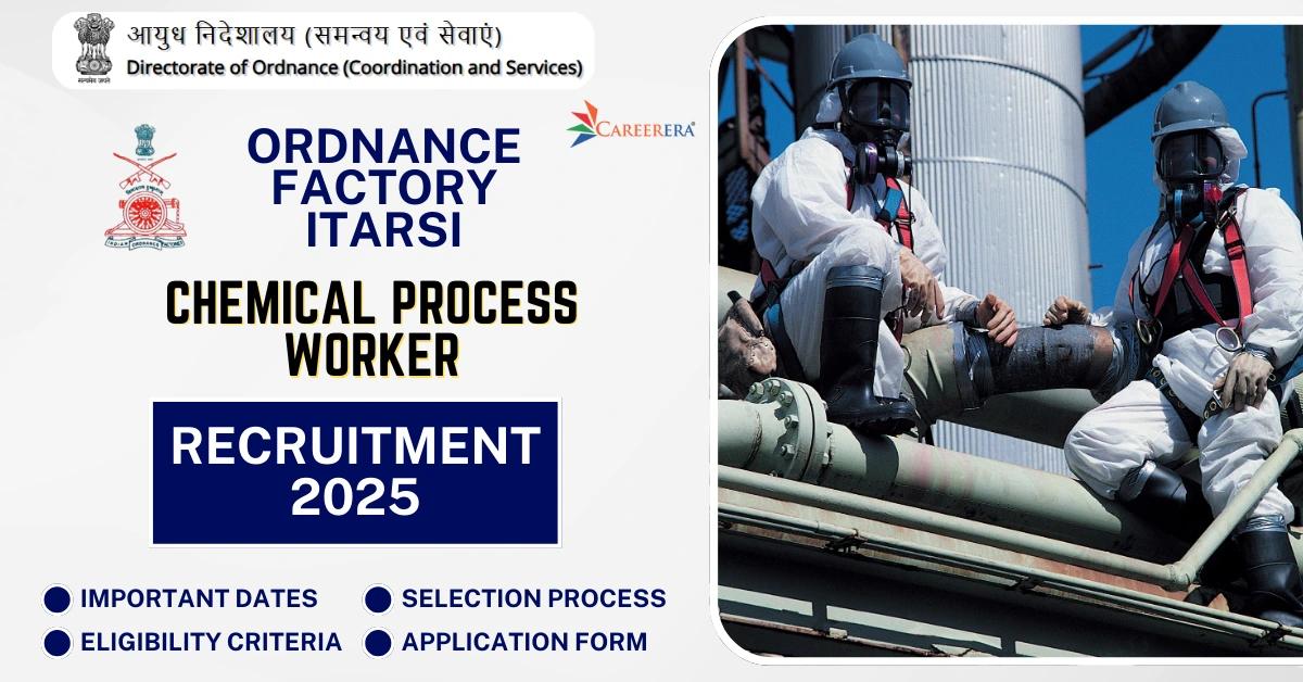 Ordnance Factory Itarsi Recruitment 2025: 135 Chemical Process Worker Vacancies