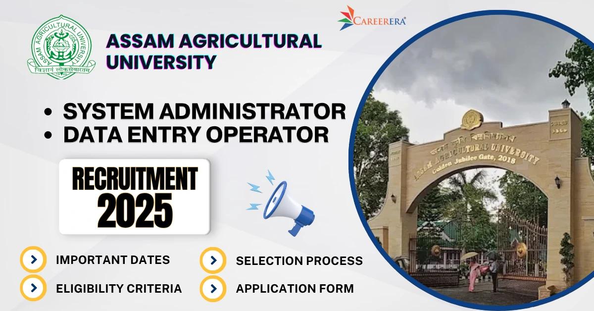 Assam Agricultural University Recruitment 2025: System Administrator, Data Entry Operator Vacancies