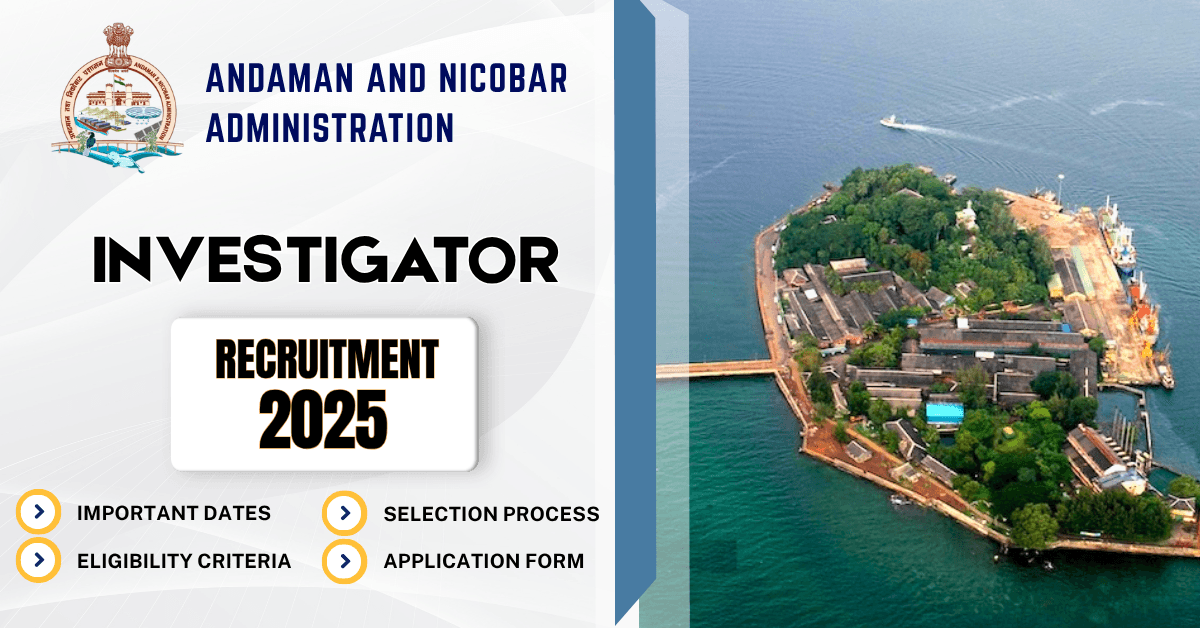 Andaman and Nicobar Administration Recruitment 2025: 12 Investigator Vacancies